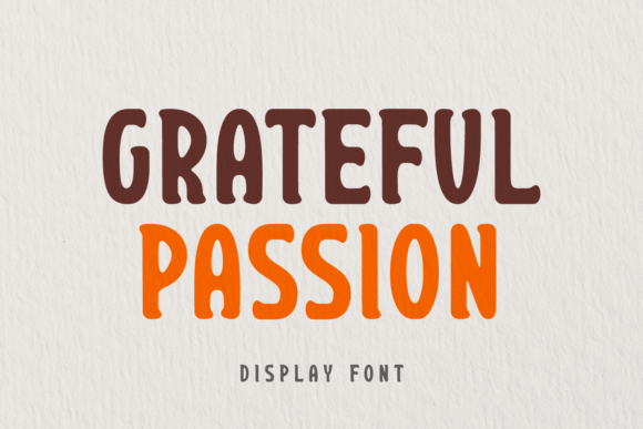 Grateful Passion: The Display Font That Elevates Campaign Visuals